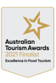 Australian Tourism Awards 2021 Finalist — Excellence in Food Tourism